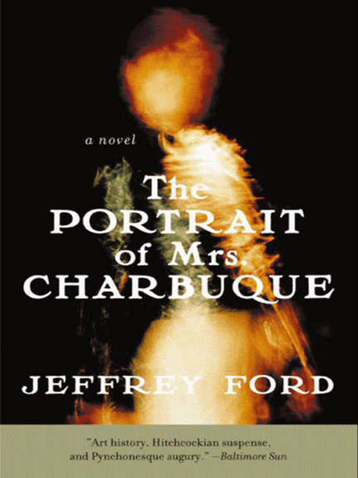 Title details for The Portrait of Mrs. Charbuque by Jeffrey Ford - Available